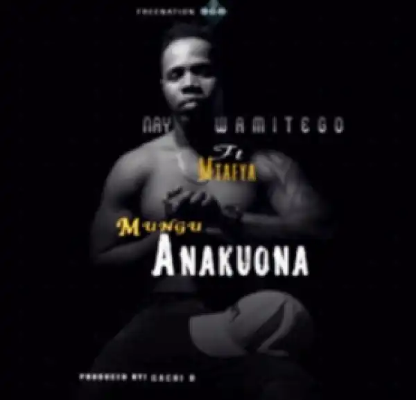 Nay Wa Mitego X Mtafya - Mungu Anakuona